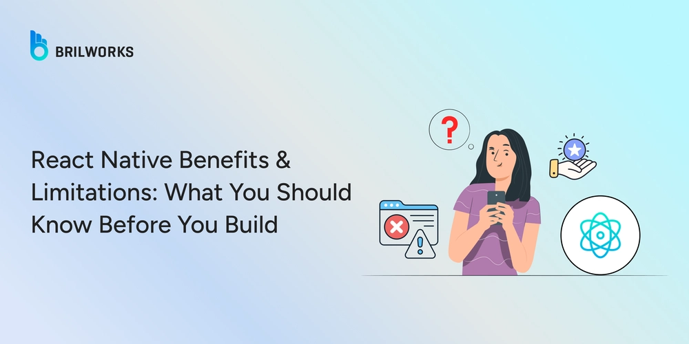 React Native Benefits & Limitations: What You Should Know Before You Build