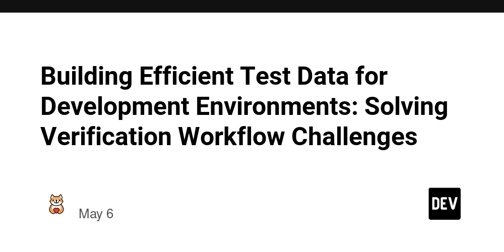 Building Efficient Test Data for Development Environments: Solving Verification Workflow Challenges