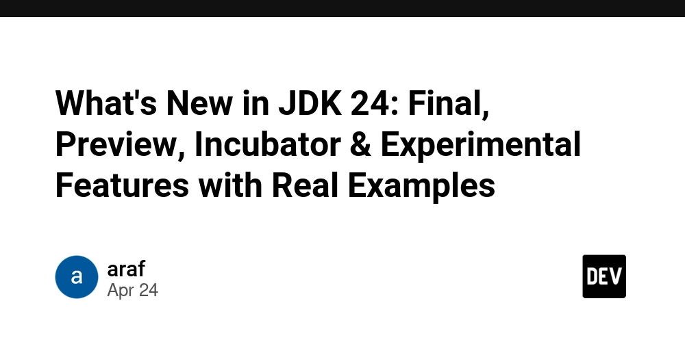 What's New in JDK 24: Final, Preview, Incubator & Experimental Features with Real Examples