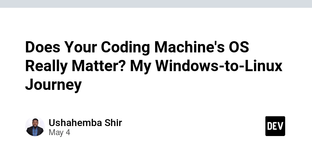 Does Your Coding Machine's OS Really Matter? My Windows-to-Linux Journey