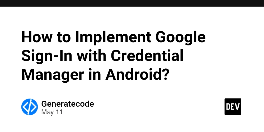 How to Implement Google Sign-In with Credential Manager in Android?