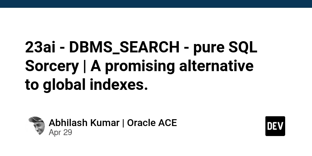 23ai - DBMS_SEARCH - pure SQL Sorcery | A promising alternative to global indexes.