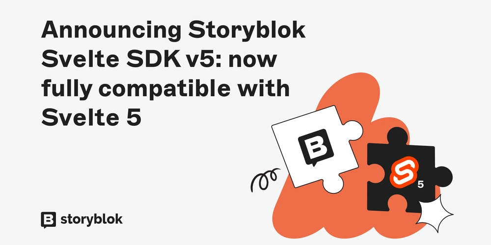 Announcing Storyblok Svelte SDK v5: now fully compatible with Svelte 5