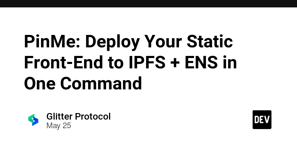 PinMe: Deploy Your Static Front-End to IPFS + ENS in One Command