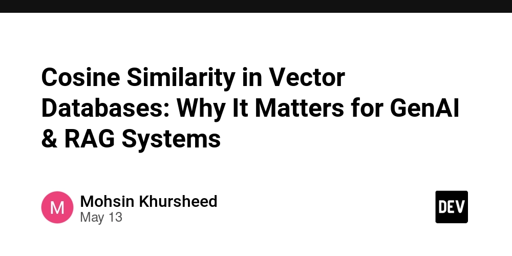 Cosine Similarity in Vector Databases: Why It Matters for GenAI & RAG Systems