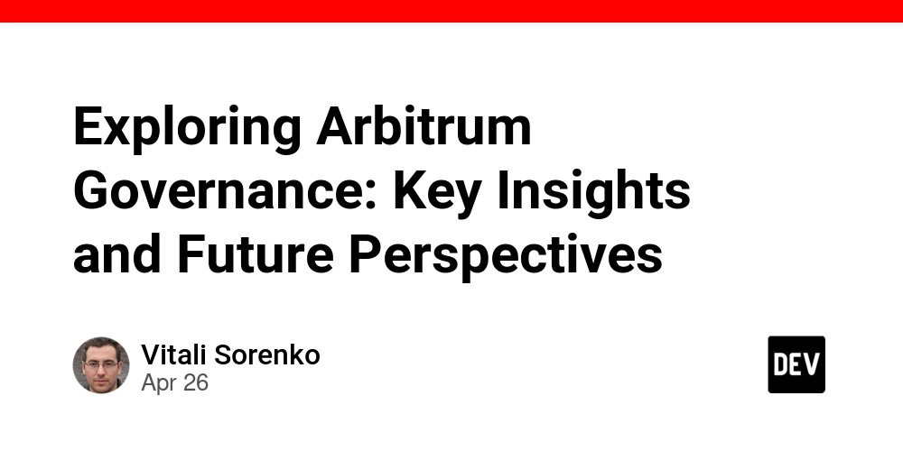 Exploring Arbitrum Governance: Key Insights and Future Perspectives