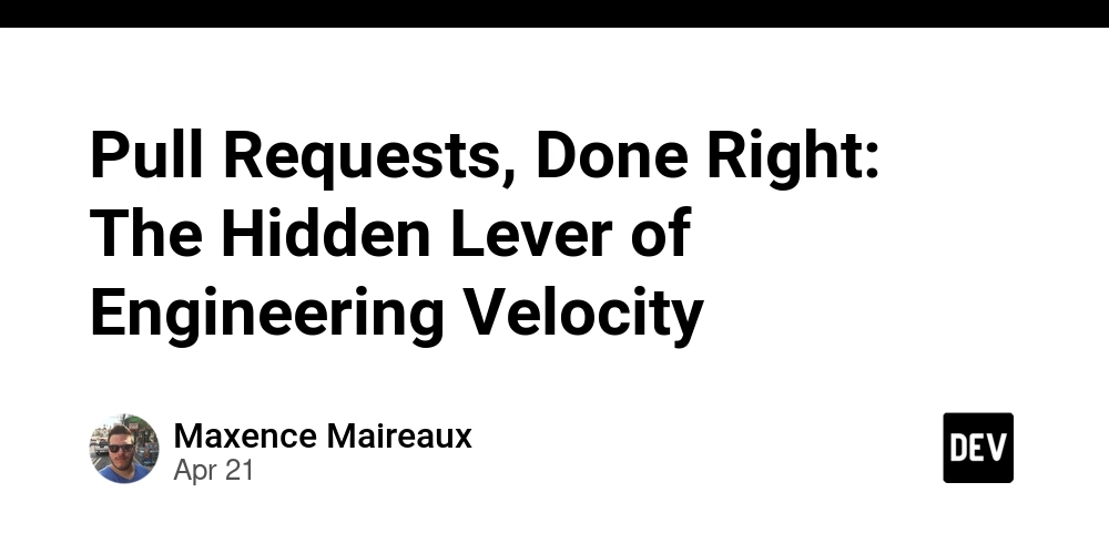 Pull Requests, Done Right: The Hidden Lever of Engineering Velocity