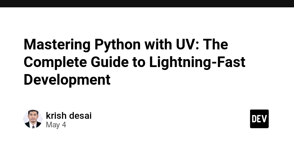 Mastering Python with UV: The Complete Guide to Lightning-Fast Development