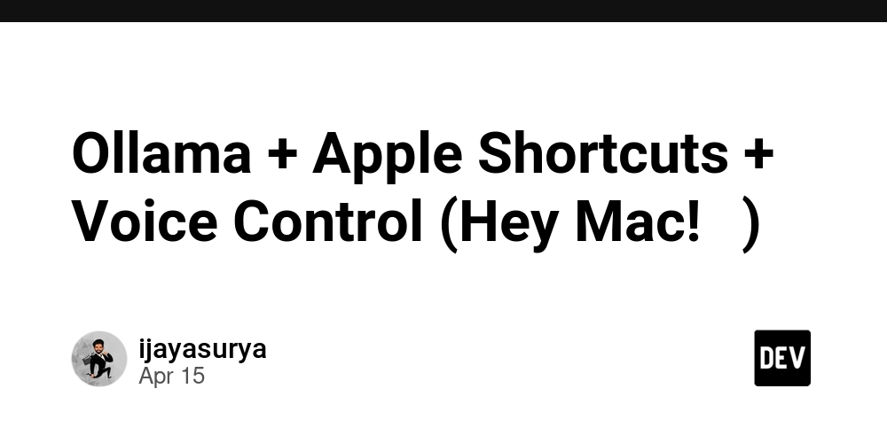 Ollama + Apple Shortcuts + Voice Control (Hey Mac! 