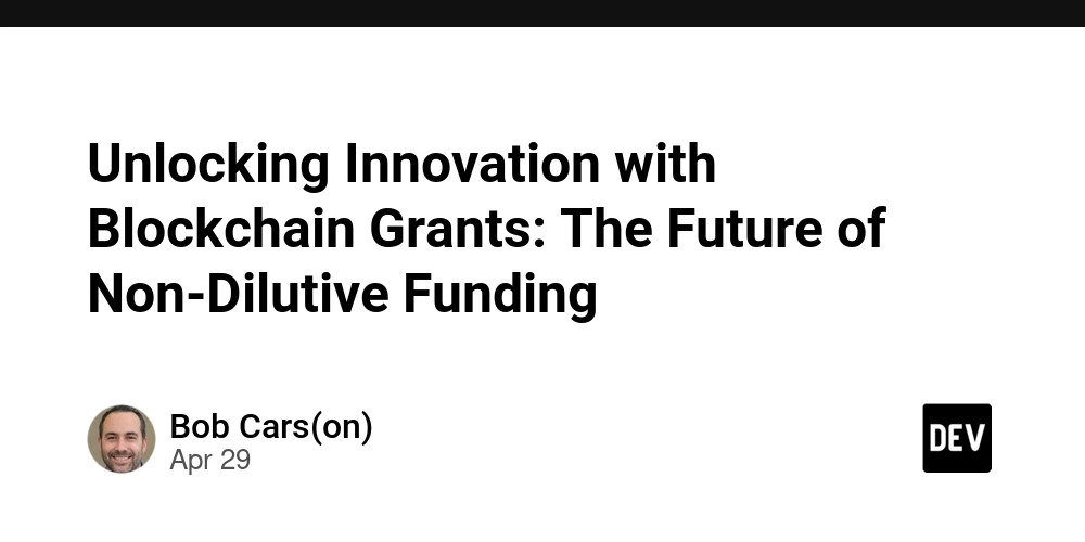 Unlocking Innovation with Blockchain Grants: The Future of Non-Dilutive Funding