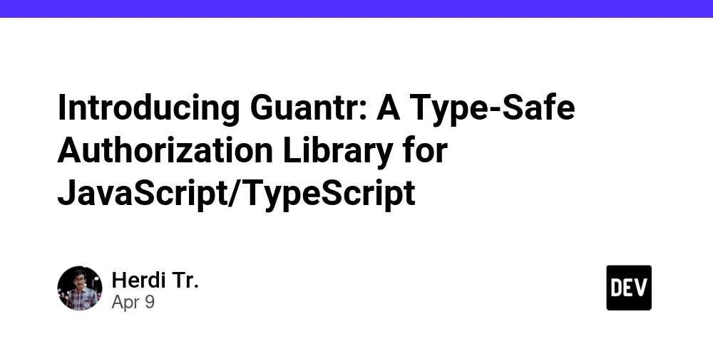 Introducing Guantr: A Type-Safe Authorization Library for JavaScript/TypeScript