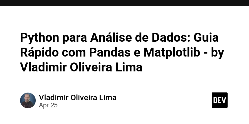 Python para Análise de Dados: Guia Rápido com Pandas e Matplotlib - by Vladimir Oliveira Lima