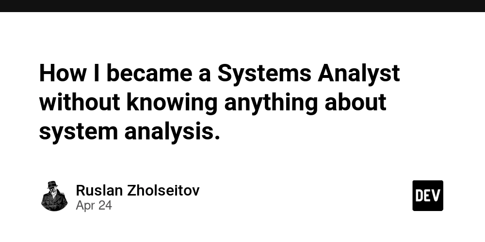 How I became a Systems Analyst without knowing anything about system analysis.