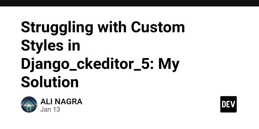 Struggling with Custom Styles in Django_ckeditor_5: My Solution