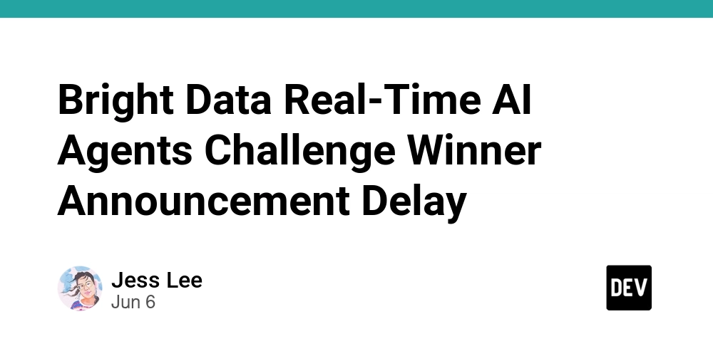 Bright Data Real-Time AI Agents Challenge Winner Announcement Delay
