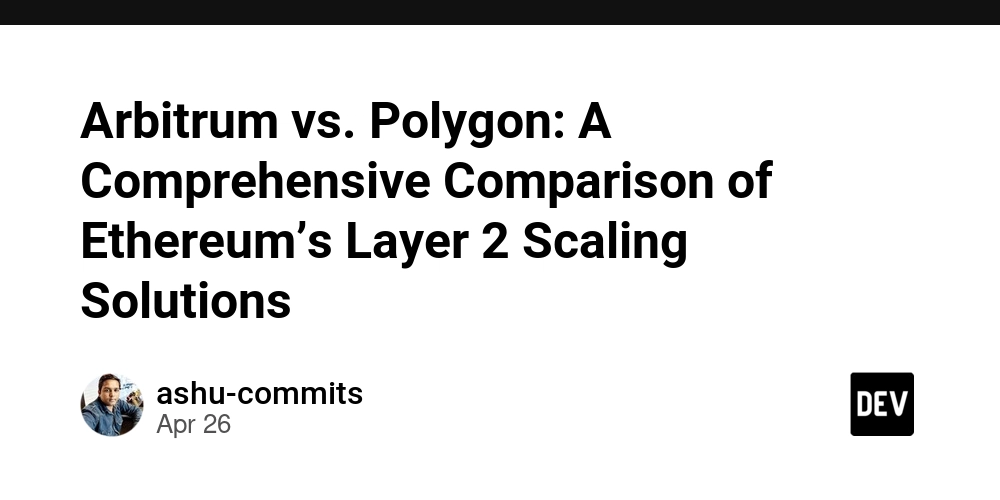 Arbitrum vs. Polygon: A Comprehensive Comparison of Ethereum’s Layer 2 Scaling Solutions