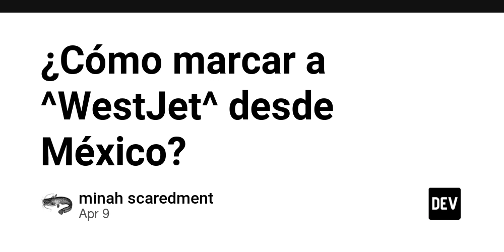 ¿Cómo marcar a ^WestJet^ desde México?