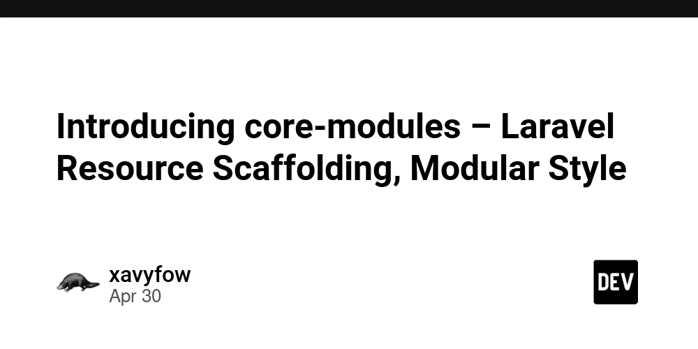 Introducing core-modules – Laravel Resource Scaffolding, Modular Style