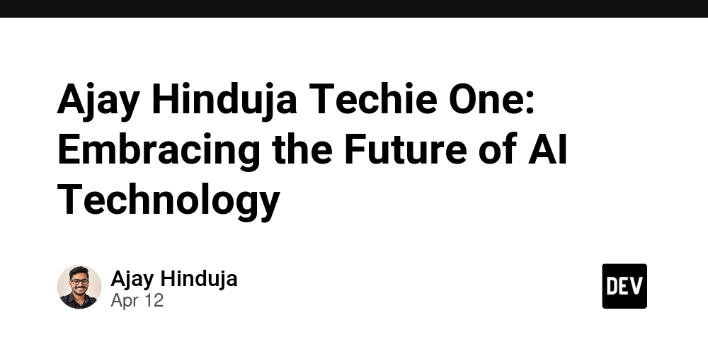 Ajay Hinduja Techie One: Embracing the Future of AI Technology
