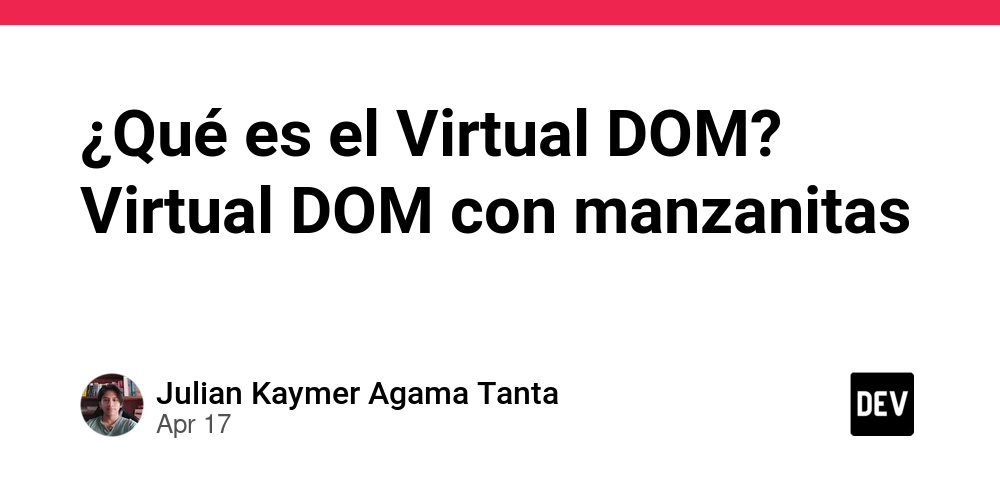 ¿Qué es el Virtual DOM? Virtual DOM con manzanitas 