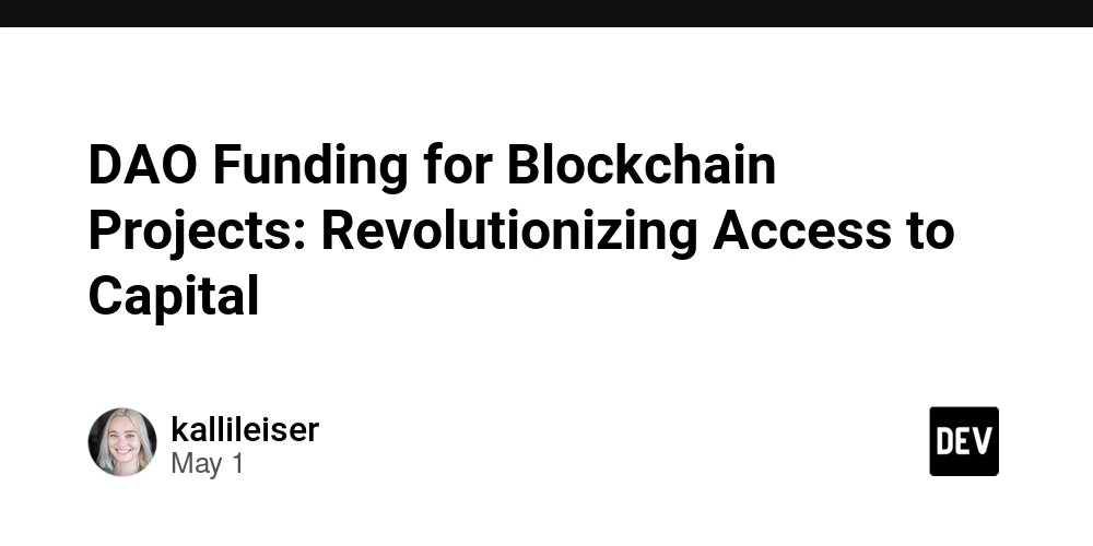 DAO Funding for Blockchain Projects: Revolutionizing Access to Capital