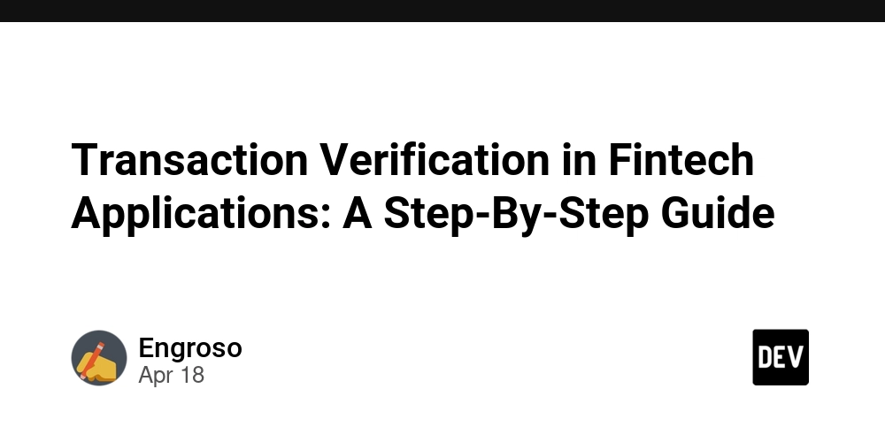 Transaction Verification in Fintech Applications: A Step-By-Step Guide