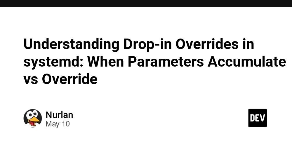 Understanding Drop-in Overrides in systemd: When Parameters Accumulate vs Override