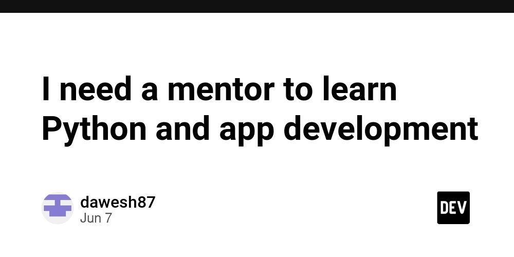 I need a mentor to learn Python and app development