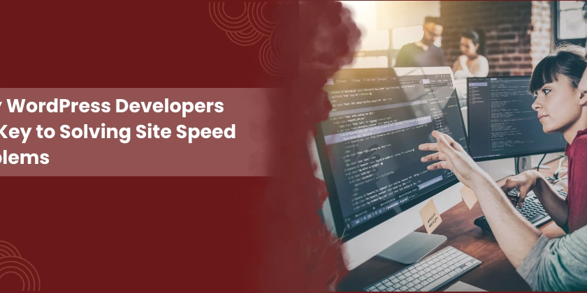 Why WordPress Developers Are Key to Solving Site Speed Problems