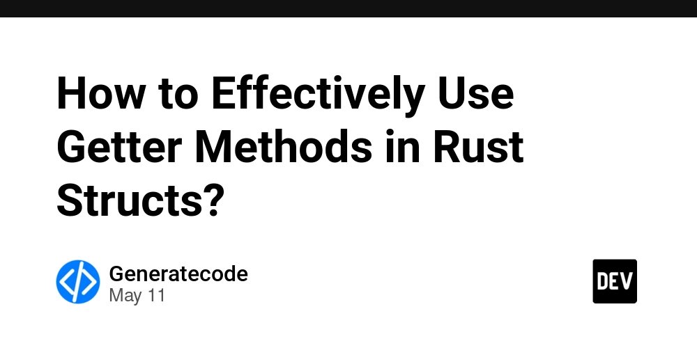 How to Effectively Use Getter Methods in Rust Structs?