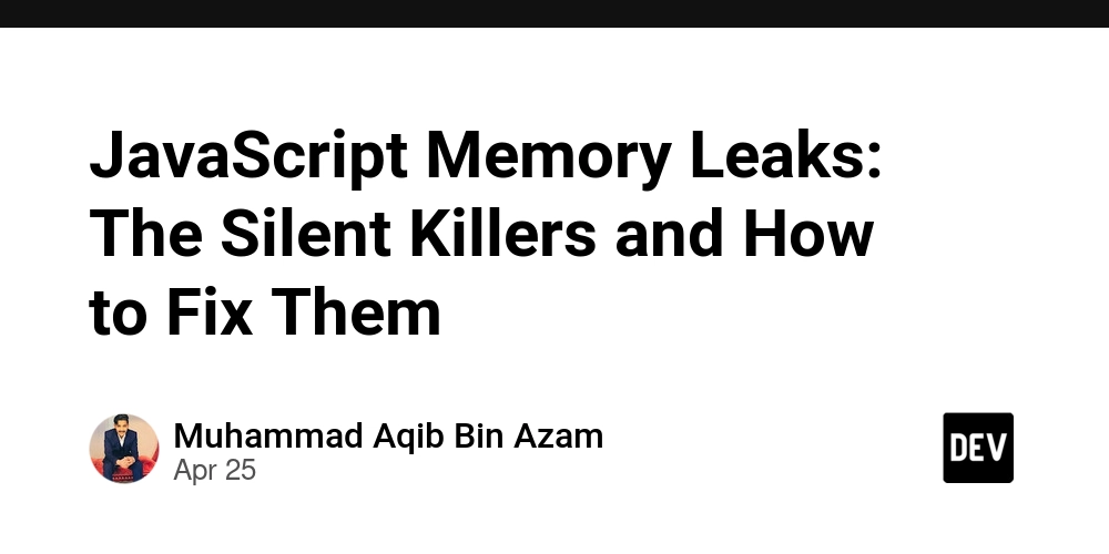 JavaScript Memory Leaks: The Silent Killers and How to Fix Them