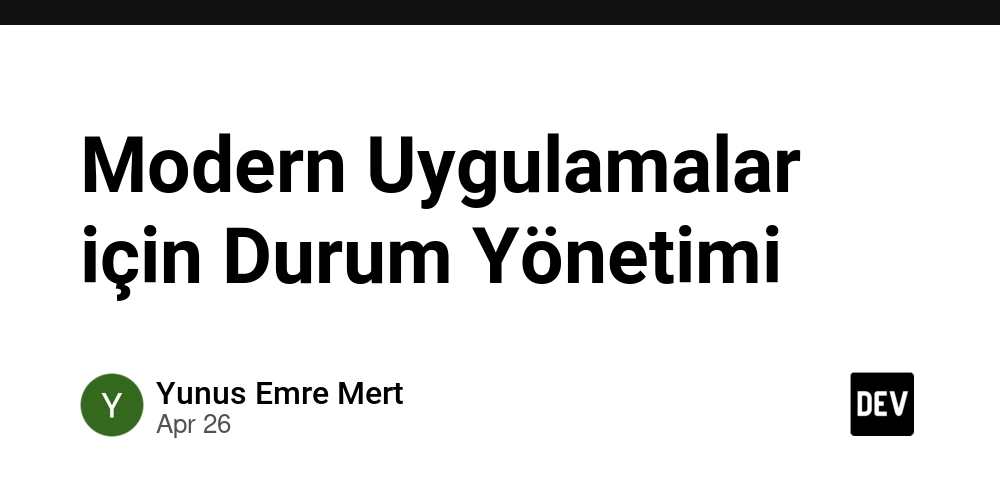 Modern Uygulamalar için Durum Yönetimi
