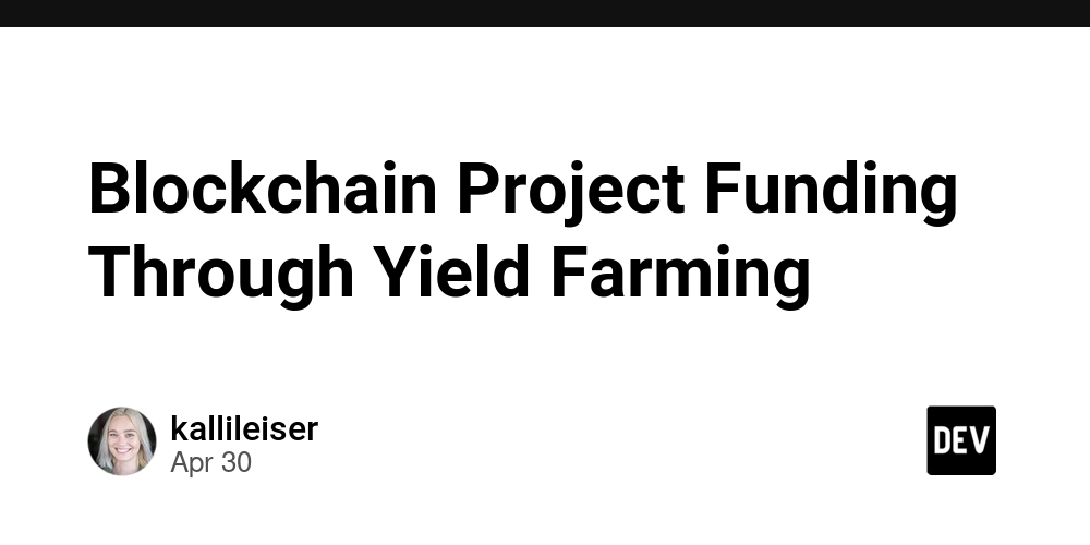 Blockchain Project Funding Through Yield Farming
