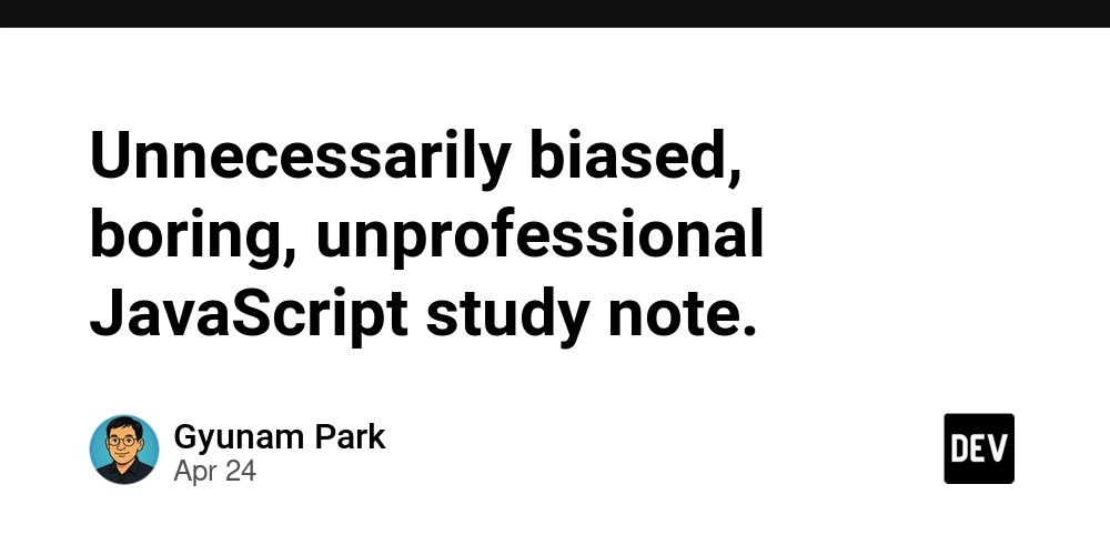 Unnecessarily biased, boring, unprofessional JavaScript study note.