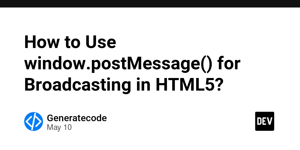 How to Use window.postMessage() for Broadcasting in HTML5?