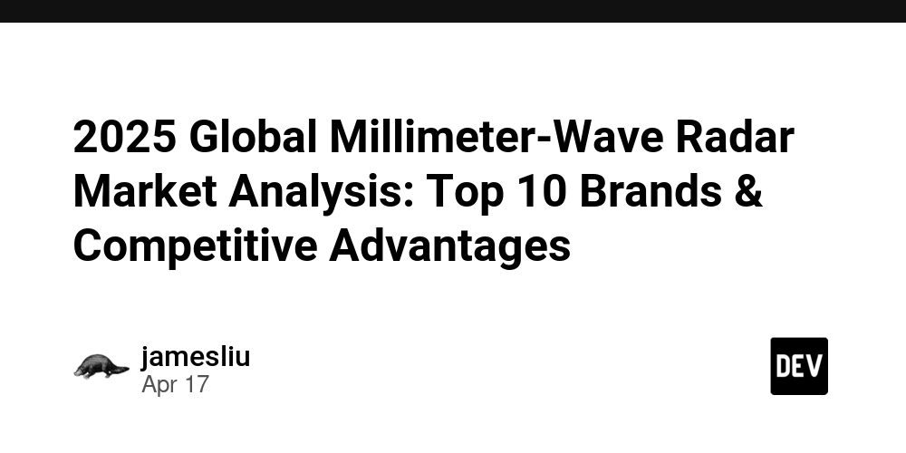 2025 Global Millimeter-Wave Radar Market Analysis: Top 10 Brands & Competitive Advantages