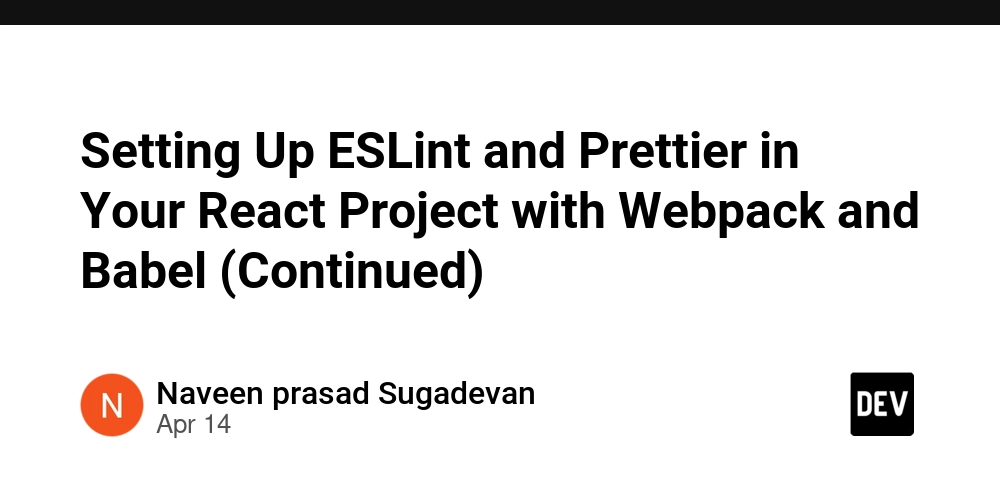 Setting Up ESLint and Prettier in Your React Project with Webpack and Babel (Continued)