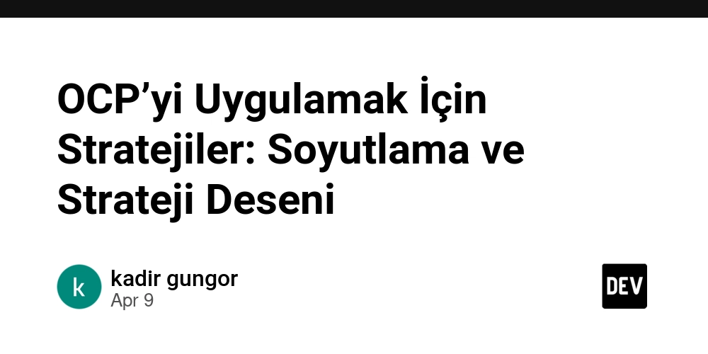 OCP’yi Uygulamak İçin Stratejiler: Soyutlama ve Strateji Deseni