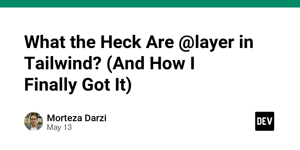What the Heck Are @layer in Tailwind? (And How I Finally Got It)