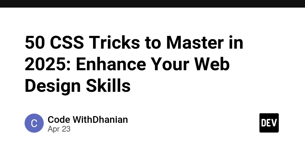 50 CSS Tricks to Master in 2025: Enhance Your Web Design Skills
