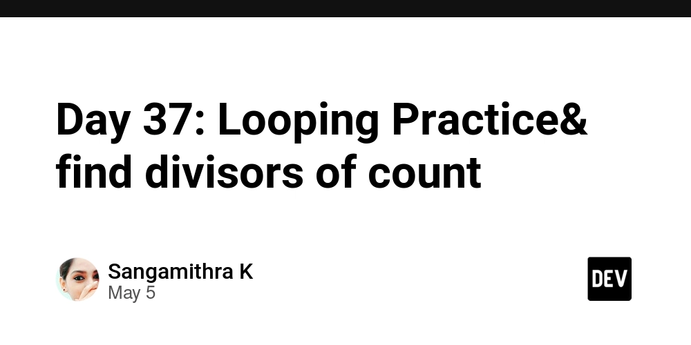 Day 37: Looping Practice& find divisors of count