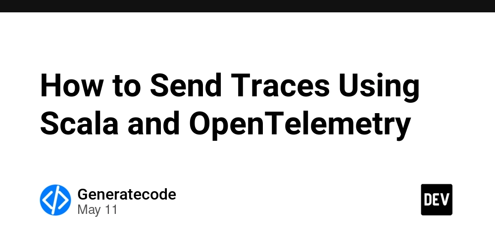 How to Send Traces Using Scala and OpenTelemetry