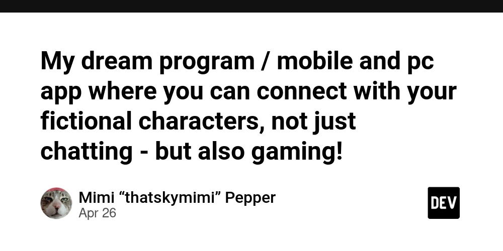 My dream program / mobile and pc app where you can connect with your fictional characters, not just chatting - but also gaming!