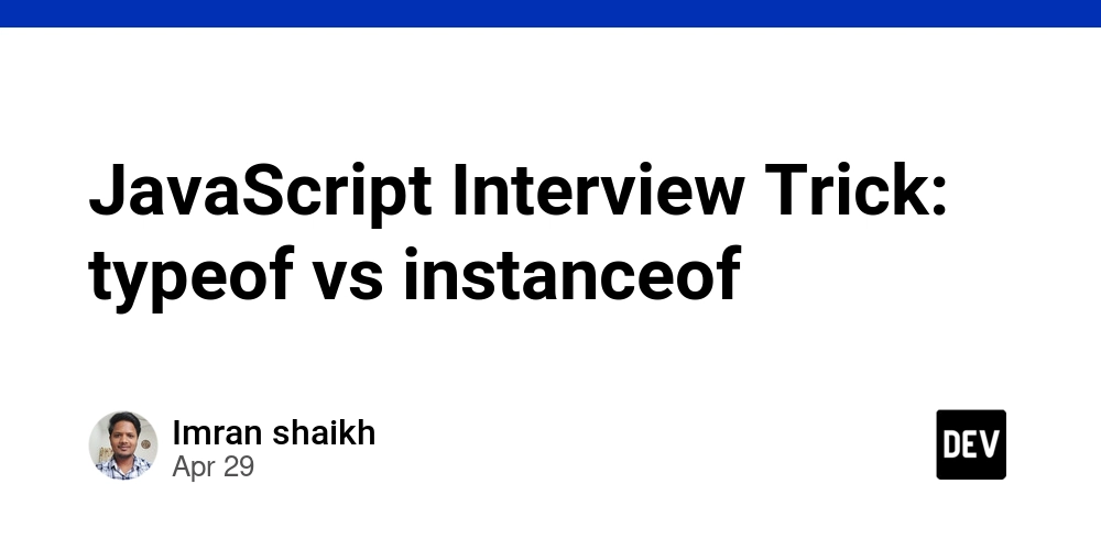 JavaScript Interview Trick: typeof vs instanceof