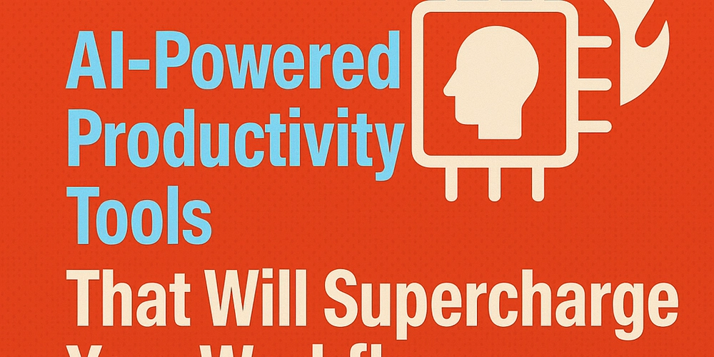 7 AI-Powered Productivity Tools That Will Supercharge Your Workflow in 2025