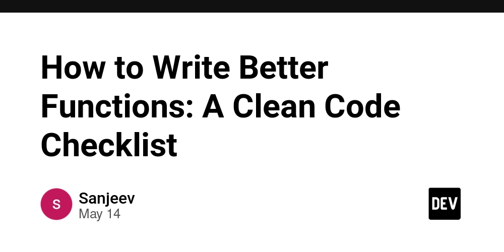 How to Write Better Functions: A Clean Code Checklist