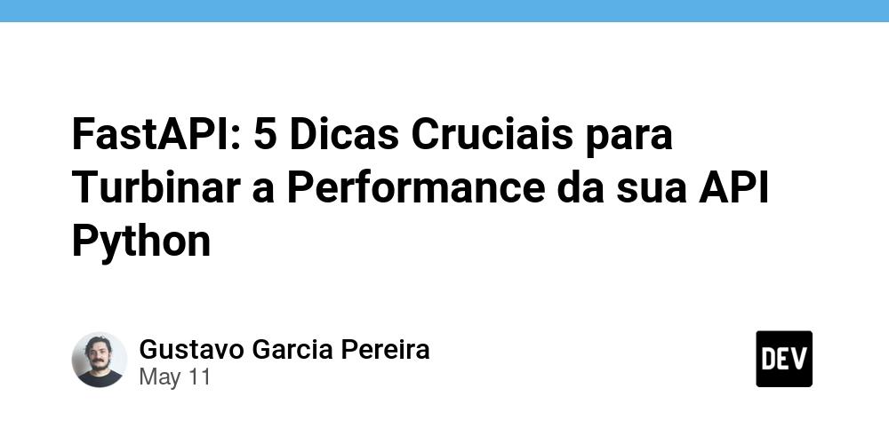 FastAPI: 5 Dicas Cruciais para Turbinar a Performance da sua API Python