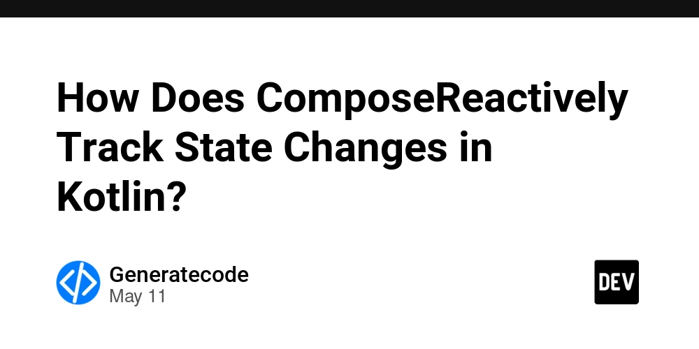 How Does ComposeReactively Track State Changes in Kotlin?