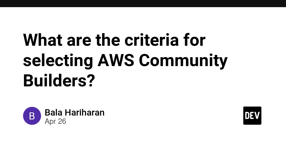 What are the criteria for selecting AWS Community Builders?