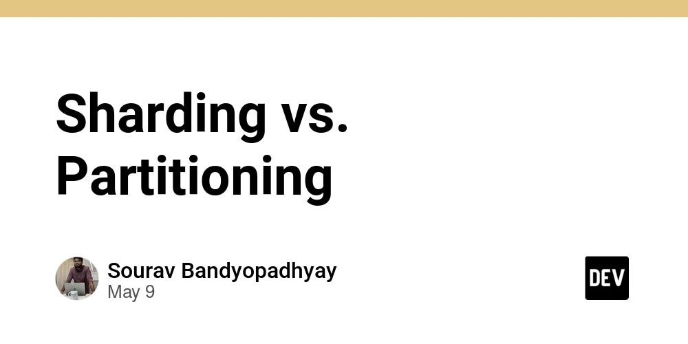 Sharding vs. Partitioning